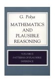 Mathematics and Plausible Reasoning, Volume 2 Logic, Symbolic and Mathematical