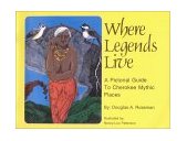 Where Legends Live A Pictoral Guide to Cherokee Mythic Places 1988 9780935741100 Front Cover