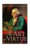 Benjamin Franklin's "The Art of Virtue" His Formula for Successful Living cover art