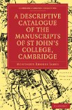 Descriptive Catalogue of the Manuscripts in the Library of St John's College, Cambridge 2009 9781108003100 Front Cover