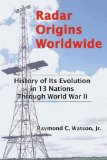 Radar Origins Worldwide History of Its Evolution in 13 Nations Through World War II 2009 9781426921100 Front Cover