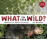 What in the Wild? Mysteries of Nature Concealed ... and Revealed cover art