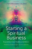 Starting a Spiritual Business - Inspiration, Case Studies and Advice Featuring Diana Cooper and Ian Lawman  9781780997100 Front Cover
