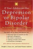 If Your Adolescent Has Depression or Bipolar Disorder An Essential Resource for Parents  9780195182101 Front Cover