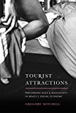 Tourist Attractions Performing Race and Masculinity in Brazil's Sexual Economy  9780226309101 Front Cover