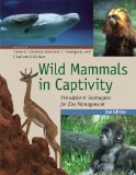 Wild Mammals in Captivity Principles and Techniques for Zoo Management, Second Edition 2nd 9780226440101 Front Cover