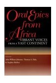 Oral Epics from Africa Vibrant Voices from a Vast Continent 1997 9780253211101 Front Cover