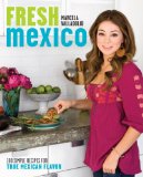 Fresh Mexico 100 Simple Recipes for True Mexican Flavor: a Cookbook 2009 9780307451101 Front Cover