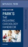 Park's the Pediatric Cardiology Handbook Mobile Medicine Series 5th 9780323262101 Front Cover
