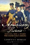 American Heroes Profiles of Men and Women Who Shaped Early America  9780393070101 Front Cover