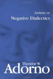 Lectures on Negative Dialectics Fragments of a Lecture Course 1965/1966