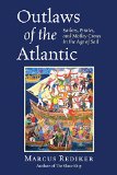 Outlaws of the Atlantic Sailors, Pirates, and Motley Crews in the Age of Sail  9780807034101 Front Cover