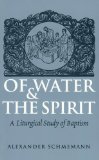 Of Water and the Spirit A Liturgical Study of Baptism  9780913836101 Front Cover