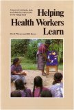 Helping Health Workers Learn A Book of Methods, Aids, and Ideas for Instructors at the Village Level cover art