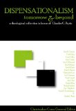Dispensationalism Tomorrow and Beyond A Theological Collection in Honor of Charles C. Ryrie  9780981479101 Front Cover