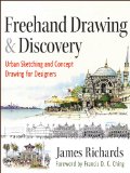 Freehand Drawing and Discovery Urban Sketching and Concept Drawing for Designers