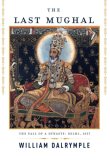 Last Mughal The Fall of a Dynasty: Delhi 1857 cover art