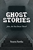 Ghost Stories John, Are You down There? 2012 9781475942101 Front Cover
