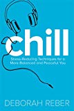 Chill Stress-Reducing Techniques for a More Balanced, Peaceful You 2015 9781481428101 Front Cover