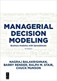 Managerial Decision Modeling Business Analytics with Spreadsheets, Fourth Edition  9781501515101 Front Cover