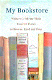My Bookstore Writers Celebrate Their Favorite Places to Browse, Read, and Shop  9781579129101 Front Cover