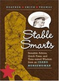 Stable Smarts Sensible Advice, Quick Fixes, and Time-Tested Wisdom from an Idaho Horsewoman  9781580176101 Front Cover
