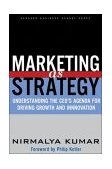 Marketing As Strategy Understanding the CEO's Agenda for Driving Growth and Innovation cover art