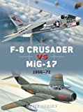 F-8 Crusader vs MiG-17 Vietnam 1965-72  9781782008101 Front Cover