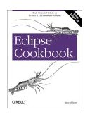 Eclipse Cookbook Task-Oriented Solutions to over 175 Common Problems 2004 9780596007102 Front Cover