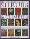 Gardener's Guide to Shrubs and Climbers Choosing and Growing Shrubs and Climbers for a Range of Seasonal and Colour Effects with over 600 Photographs 2006 9780754816102 Front Cover