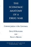 Economic Anatomy of a Drug War Criminal Justice in the Commons 1994 9780847679102 Front Cover