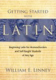 Getting Started with Latin Beginning Latin for Homeschooled and Self-Taught Students of Any Age  9780979505102 Front Cover