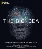 Big Idea How Breakthroughs of the Past Shape the Future 2011 9781426208102 Front Cover