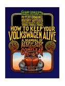 How to Keep Your Volkswagen Alive A Manual of Step-By-Step Procedures for the Compleat Idiot 19th 9781566913102 Front Cover