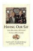 Having Our Say The Delany Sisters' First 100 Years  9781568360102 Front Cover