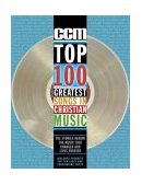 100 Greatest Songs in Christian Music The Stories Behind the Music That Changed Our Lives Forever 2006 9781591452102 Front Cover