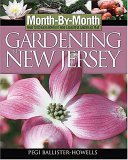 Month-By-Month Gardening in New Jersey What to Do Each Month to Have a Beautiful Garden All Year 2010 9781591861102 Front Cover
