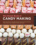 Sweet Book of Candy Making From the Simple to the Spectacular-How to Make Caramels, Fudge, Hard Candy, Fondant, Toffee, and More!  9781592538102 Front Cover