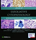 Atlas of Exfoliative Cytopathology With Histopathologic Correlations  9781620701102 Front Cover