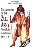 Anatomy of the Zulu Army From Shaka to Cetshwayo, 1818-1879  9781848329102 Front Cover