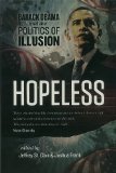 Hopeless Barack Obama and the Politics of Illusion  9781849351102 Front Cover