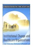 Institutional Change and Healthcare Organizations From Professional Dominance to Managed Care  9780226743103 Front Cover