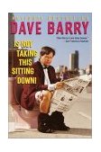 Dave Barry Is Not Taking This Sitting Down 2001 9780345444103 Front Cover