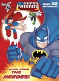 Here Come the Heroes! (DC Super Friends) 2013 9780449816103 Front Cover