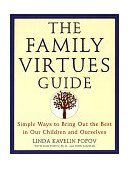 Family Virtues Guide Simple Ways to Bring Out the Best in Our Children and Ourselves cover art
