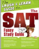 Laugh Out Loud Guide Ace the SAT Exam Without Boring Yourself to Sleep! 2008 9780740777103 Front Cover