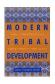 Modern Tribal Development Paths to Self-Sufficiency and Cultural Integrity in Indian Country  9780742504103 Front Cover