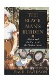 Black Man's Burden Africa and the Curse of the Nation-State cover art