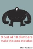 9 Out of 10 Climbers Make the Same Mistakes Navigation Through the Maze of Advice for the Self-Coached Climber 2010 9780956428103 Front Cover
