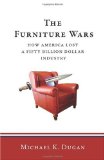 Furniture Wars How America Lost a 50 Billion Dollar Industry